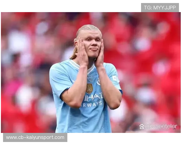 哈兰德备战世界杯，曼城锋线待命迎接世界杯挑战